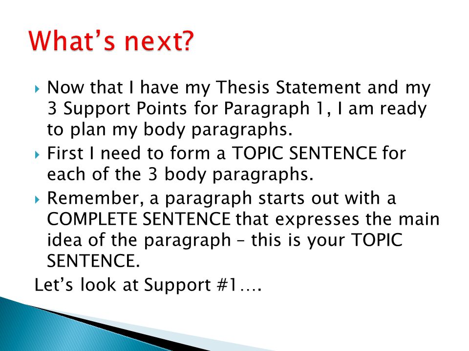  Now that I have my Thesis Statement and my 3 Support Points for Paragraph 1, I am ready to plan my body paragraphs.