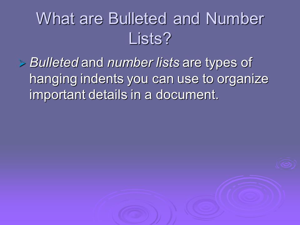 What are Bulleted and Number Lists.