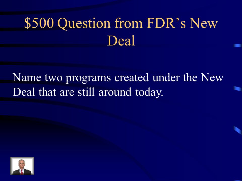 $400 Answer from FDR’s New Deal Programs under the New Deal: CCC-created jobs and conserved the environment TVA- built dams and created hydroelectricity WPA- hired workers and built things to better communities
