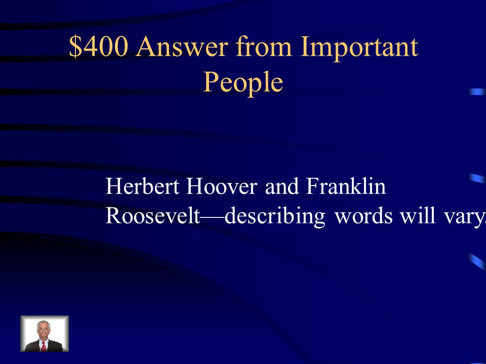 $400 Question from Important People Who were the two presidents that served The US during the Great Depression.