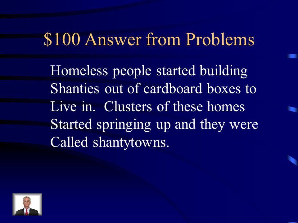 $100 Question from Problems What are shanties or shanty towns