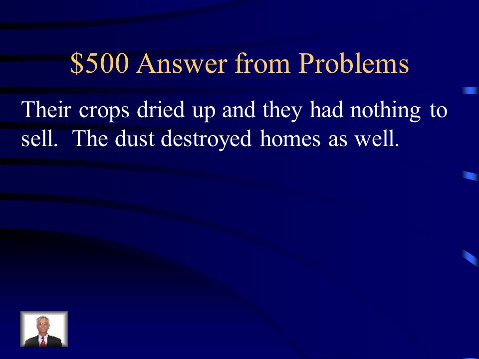 $500 Question from Problems What were two struggles of farmers Living in the Dust Bowl