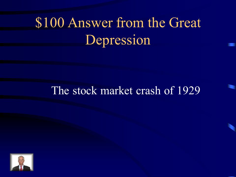 $100 Question from the Great Depression What was the event that triggered the Great Depression.