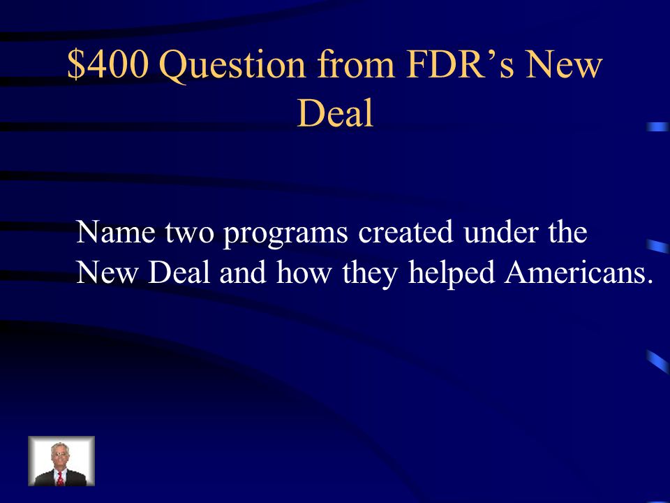 $300 Answer from FDR’s New Deal The New Deal helped give Americans hope that better times were coming.