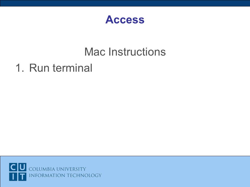 Access Mac Instructions 1.Run terminal