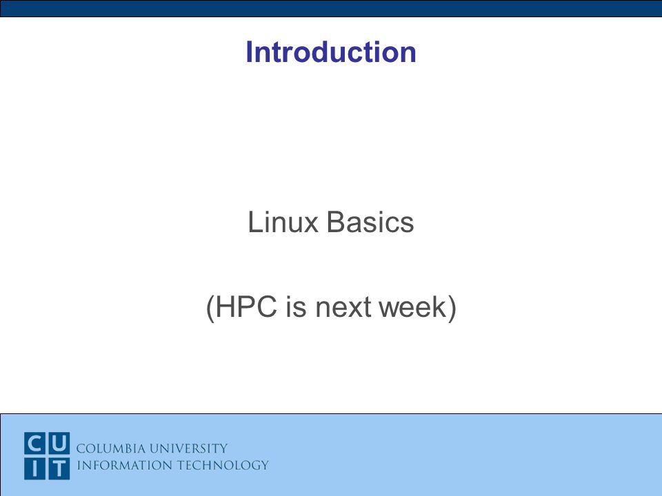 Introduction Linux Basics (HPC is next week)