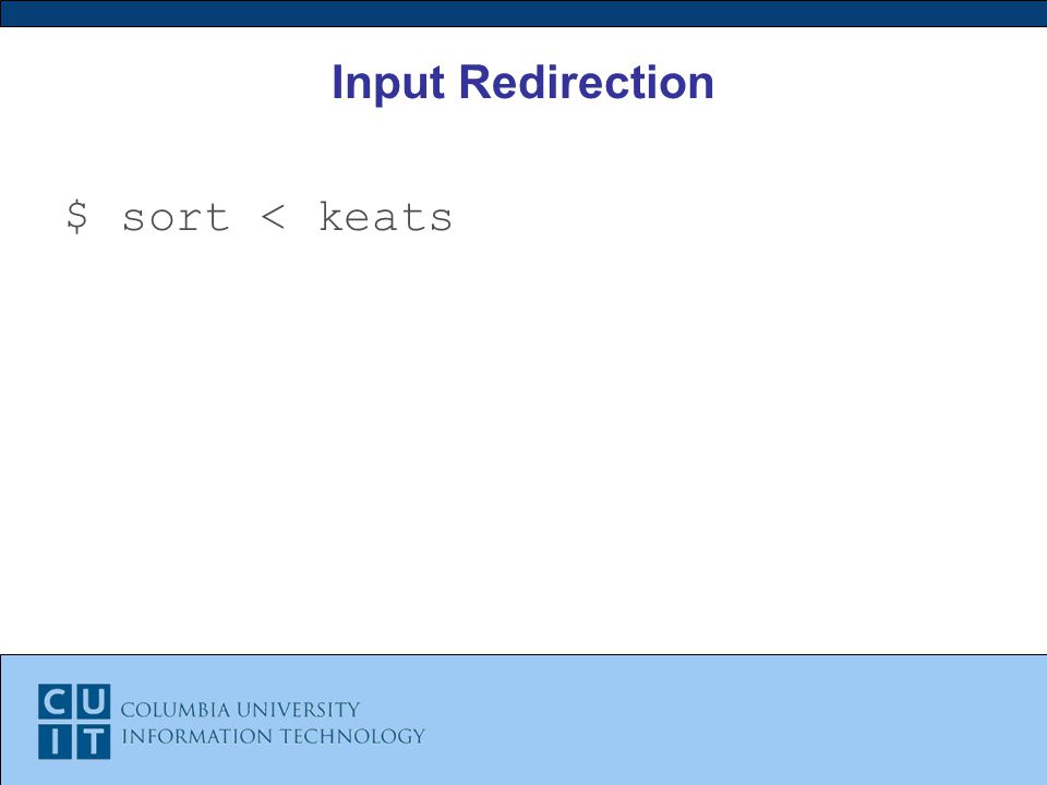 Input Redirection $ sort < keats