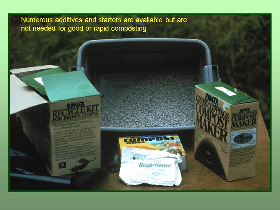 Numerous additives and starters are available but are not needed for good or rapid composting