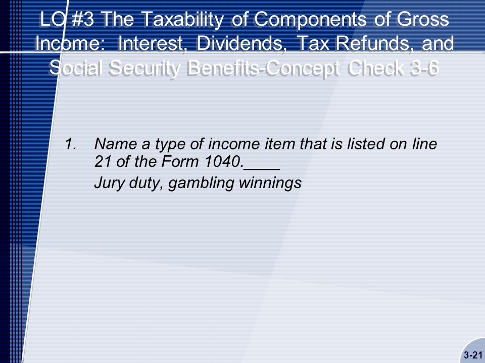 LO #3 The Taxability of Components of Gross Income: Interest, Dividends, Tax Refunds, and Social Security Benefits-Concept Check