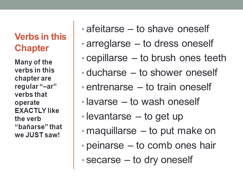 Verbs in this Chapter afeitarse - to shave oneself arreglarse - to dress on...