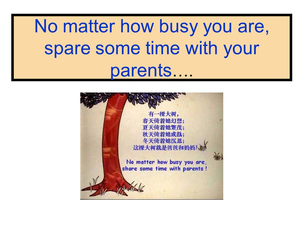 No matter how busy you are, spare some time with your parents ….