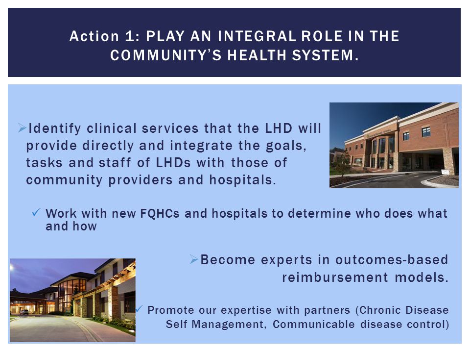  Identify clinical services that the LHD will provide directly and integrate the goals, tasks and staff of LHDs with those of community providers and hospitals.