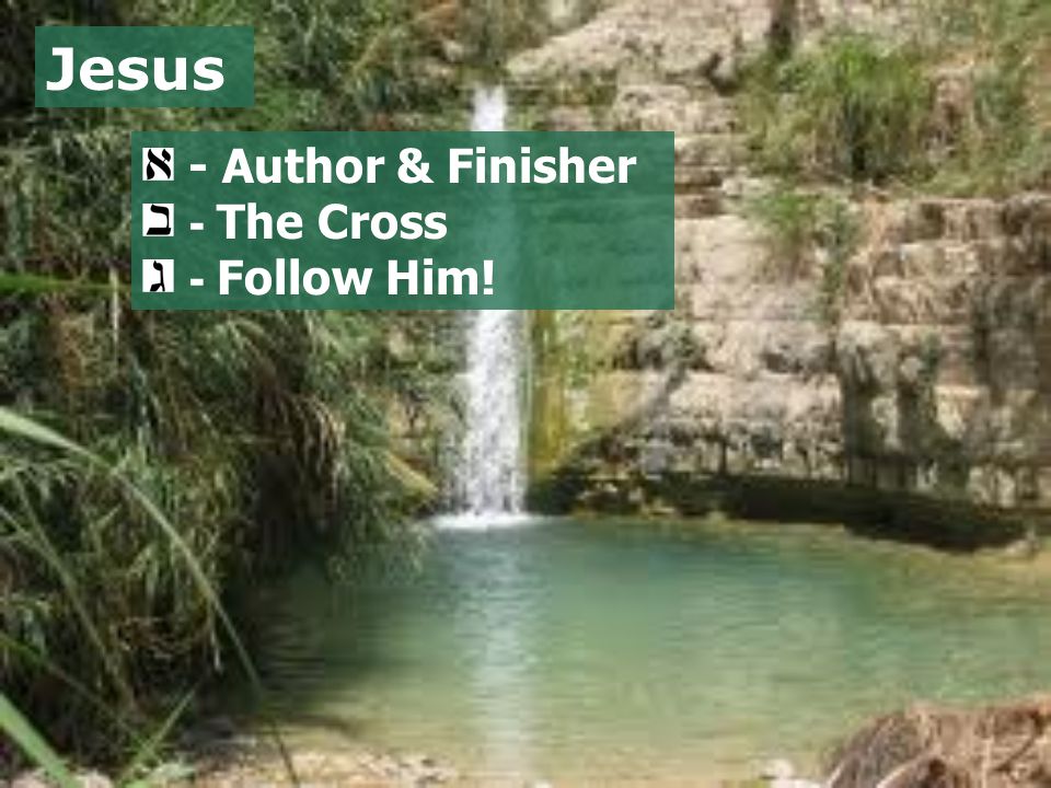 Jesus - Author & Finisher - The Cross - Follow Him!