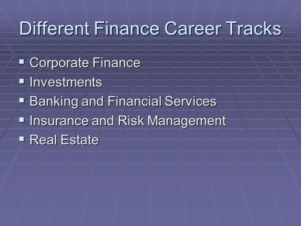 Different Finance Career Tracks  Corporate Finance  Investments  Banking and Financial Services  Insurance and Risk Management  Real Estate