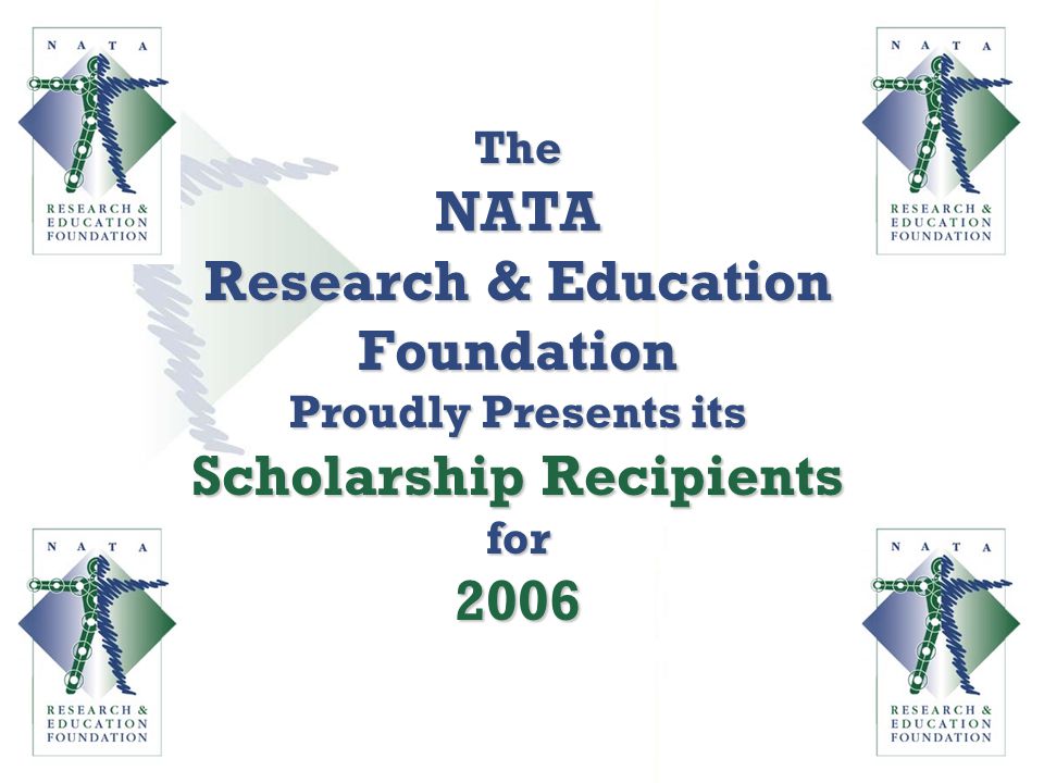 The NATA Research & Education Foundation Proudly Presents its Scholarship Recipients for 2006