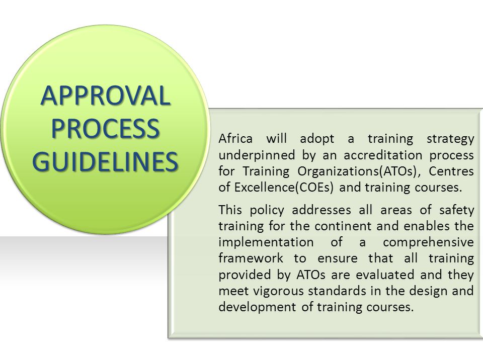 Africa will adopt a training strategy underpinned by an accreditation process for Training Organizations(ATOs), Centres of Excellence(COEs) and training courses.