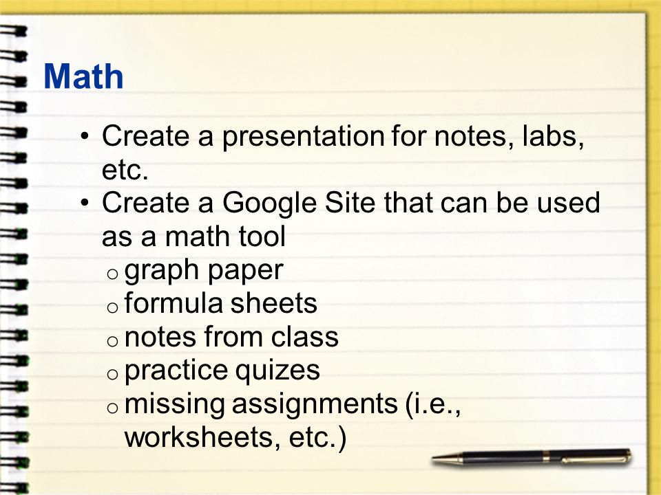Math Create a presentation for notes, labs, etc.