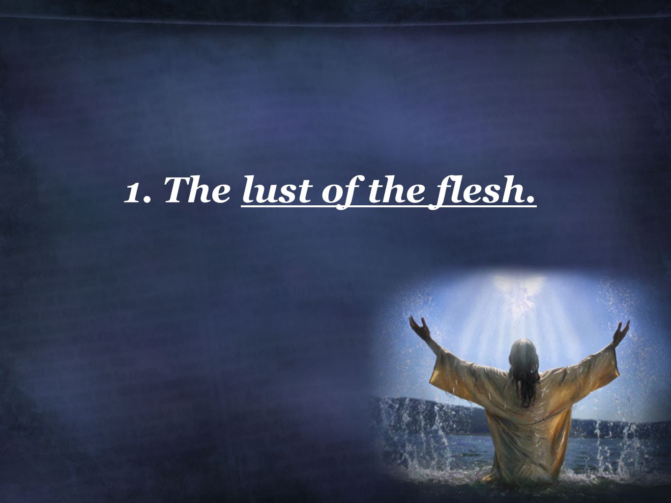 1. The lust of the flesh.