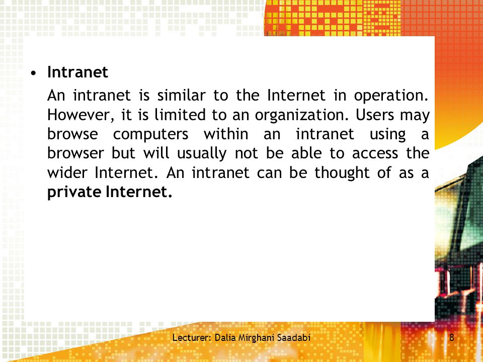 Intranet An intranet is similar to the Internet in operation.