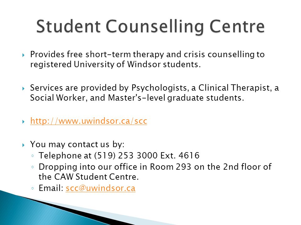  Provides free short-term therapy and crisis counselling to registered University of Windsor students.