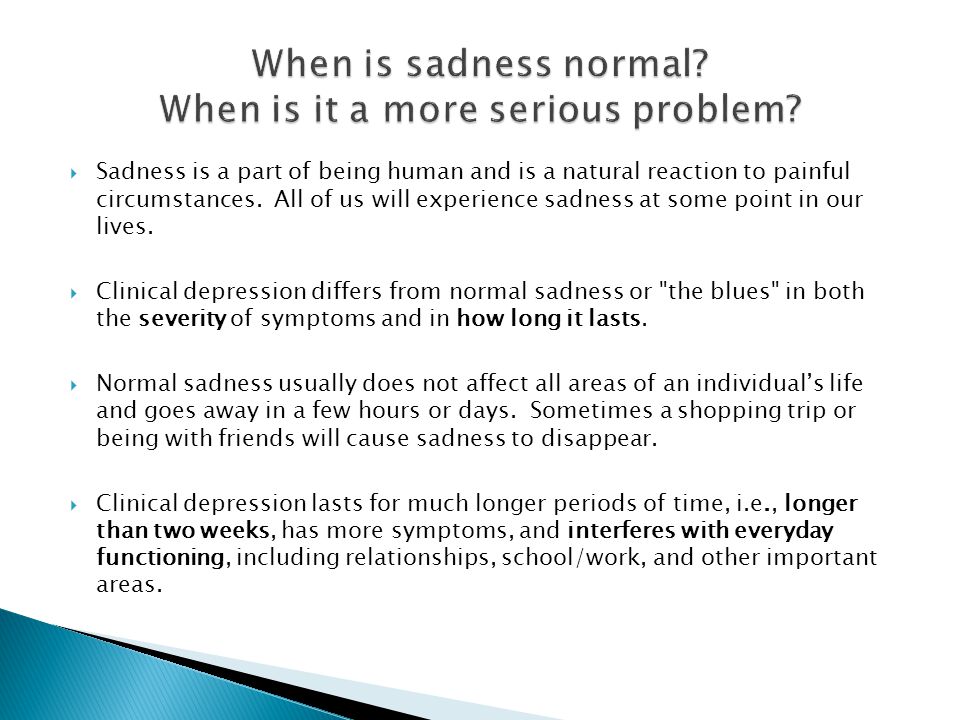  Sadness is a part of being human and is a natural reaction to painful circumstances.