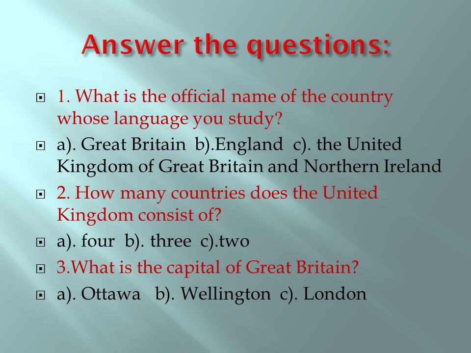  1. What is the official name of the country whose language you study.