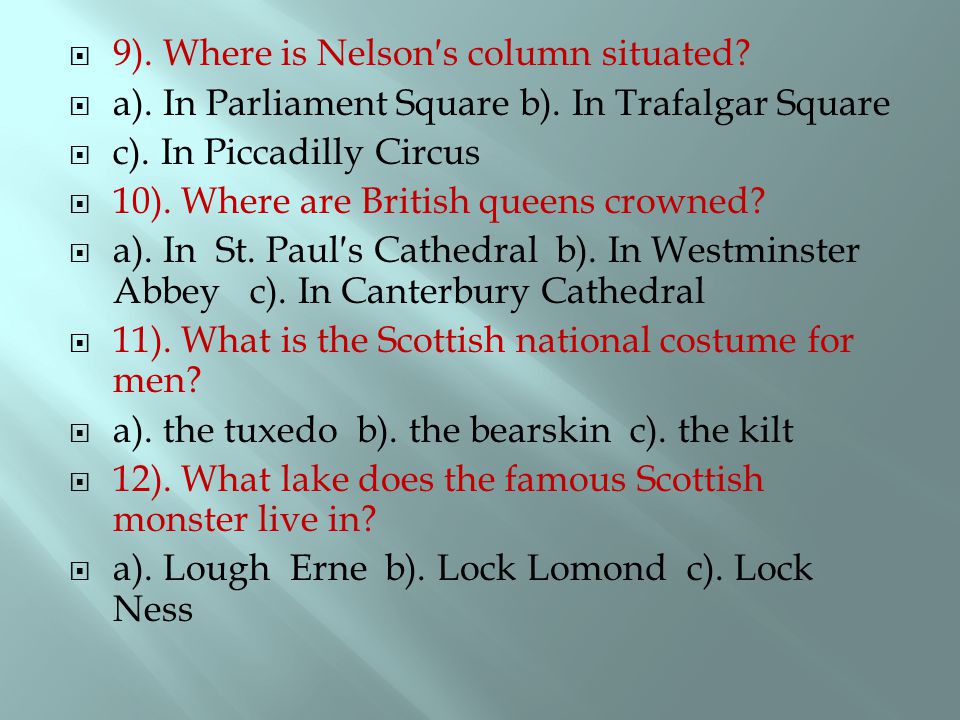  9). Where is Nelson′s column situated.  a). In Parliament Square b).