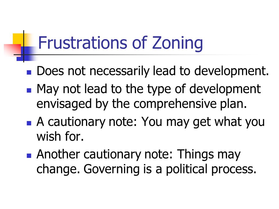 Frustrations of Zoning Does not necessarily lead to development.