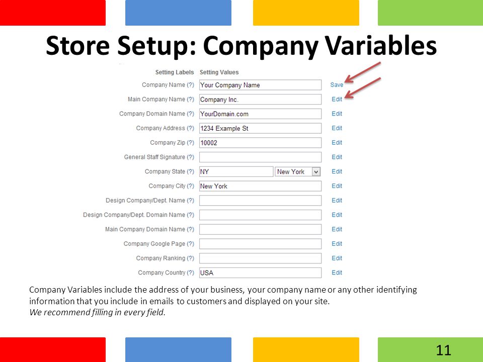 Store Setup: Company Variables Company Variables include the address of your business, your company name or any other identifying information that you include in  s to customers and displayed on your site.
