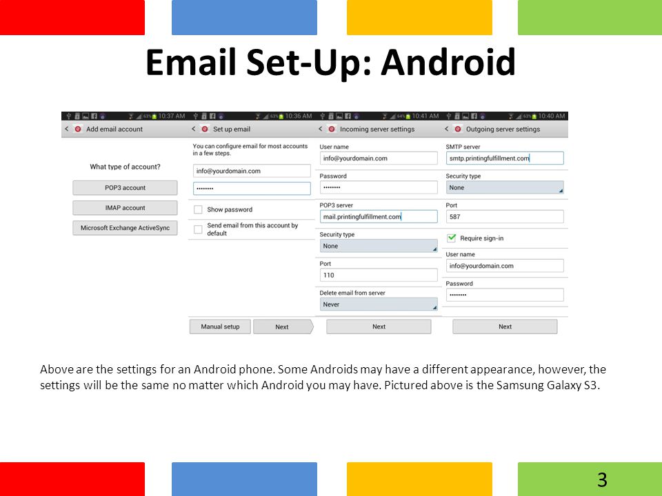 Set-Up: Android Above are the settings for an Android phone.