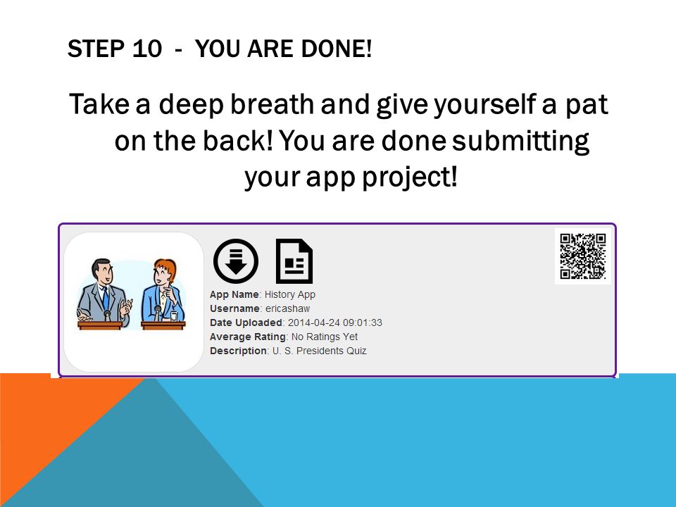 STEP 10 - YOU ARE DONE. Take a deep breath and give yourself a pat on the back.