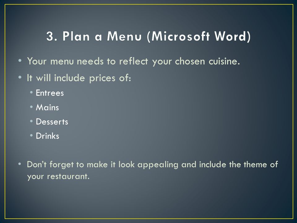 Your menu needs to reflect your chosen cuisine.
