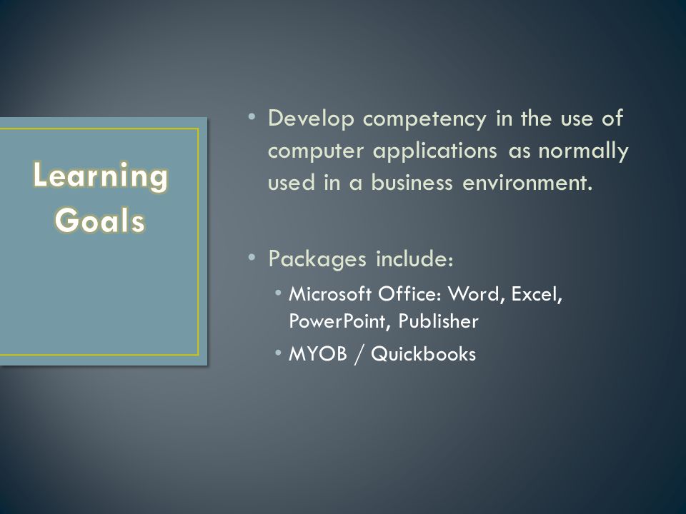 Develop competency in the use of computer applications as normally used in a business environment.