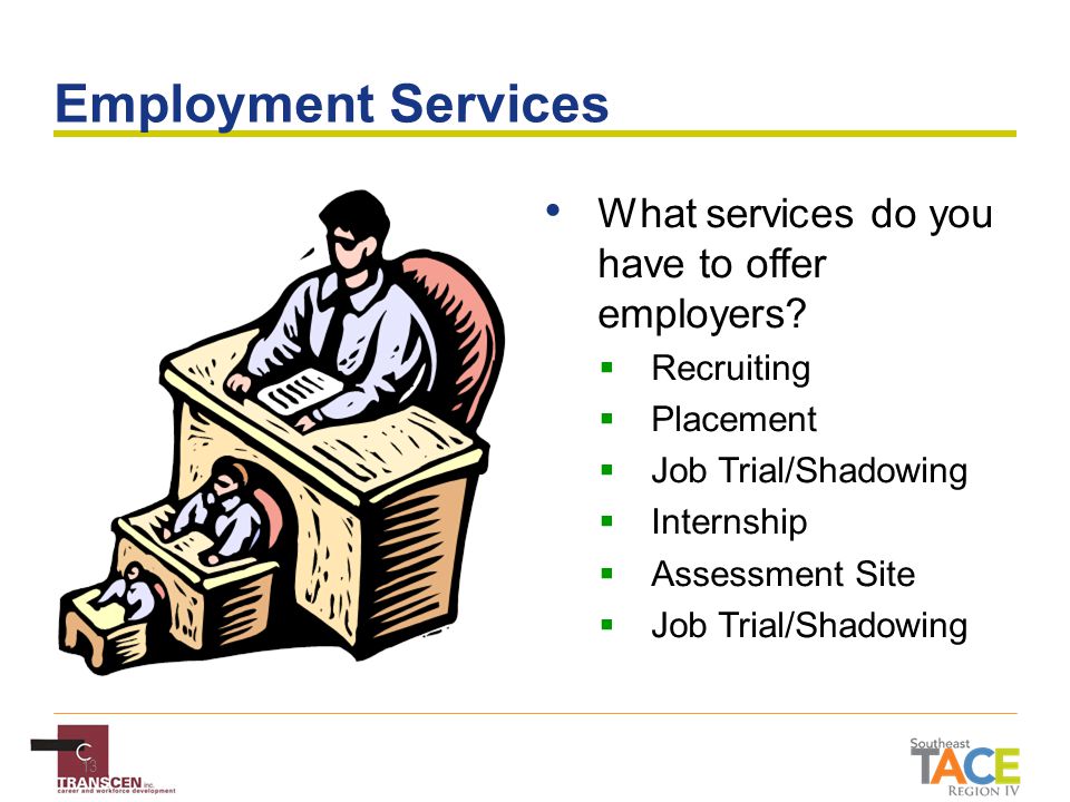 13 Employment Services What services do you have to offer employers.