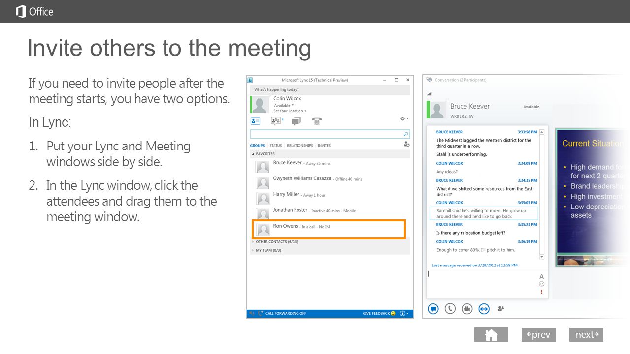 next prev next Invite others to the meeting If you need to invite people after the meeting starts, you have two options.