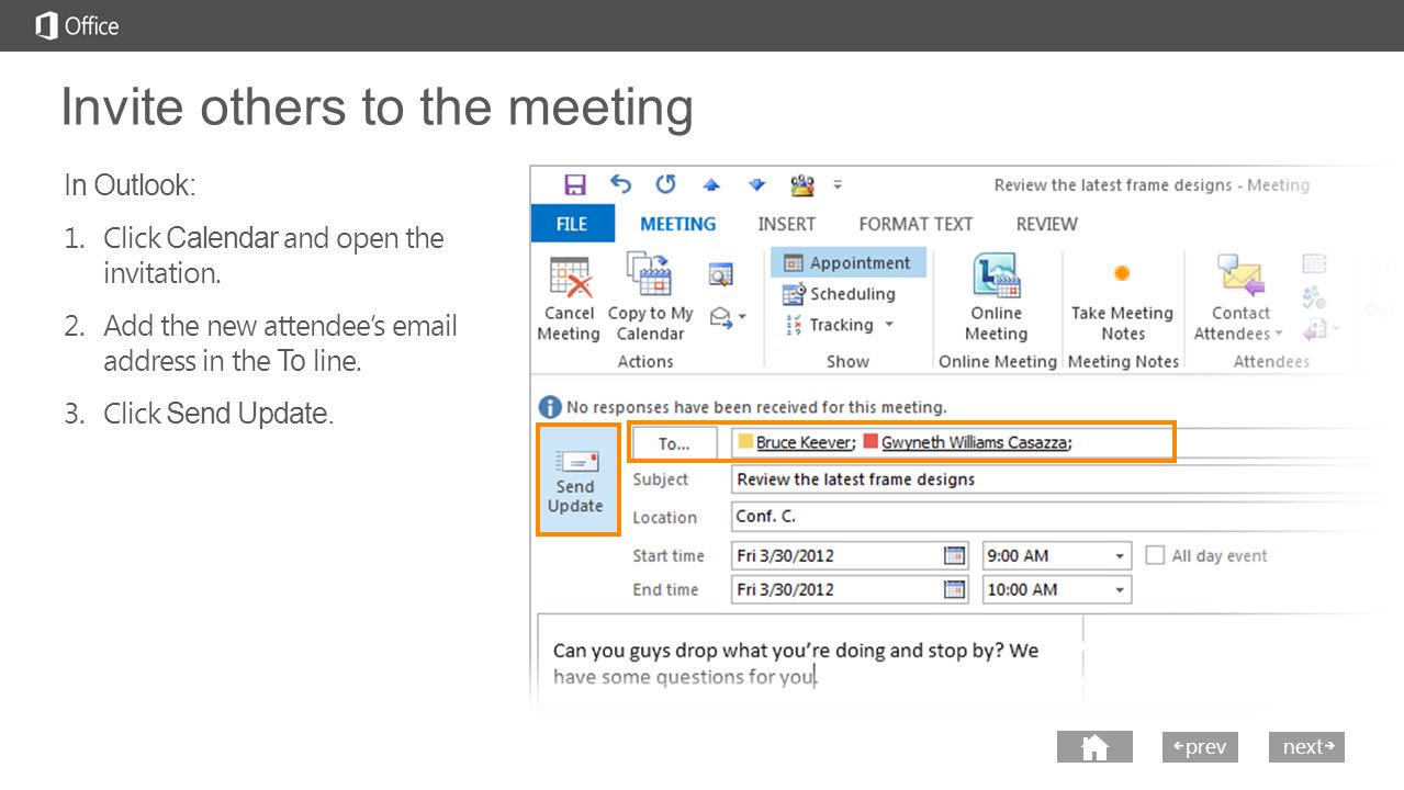 next prev next Invite others to the meeting In Outlook: 1.Click Calendar and open the invitation.