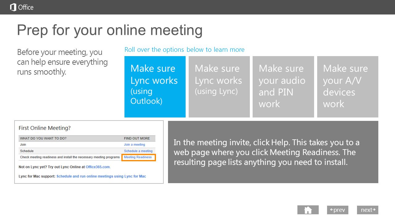next prev next Prep for your online meeting Before your meeting, you can help ensure everything runs smoothly.
