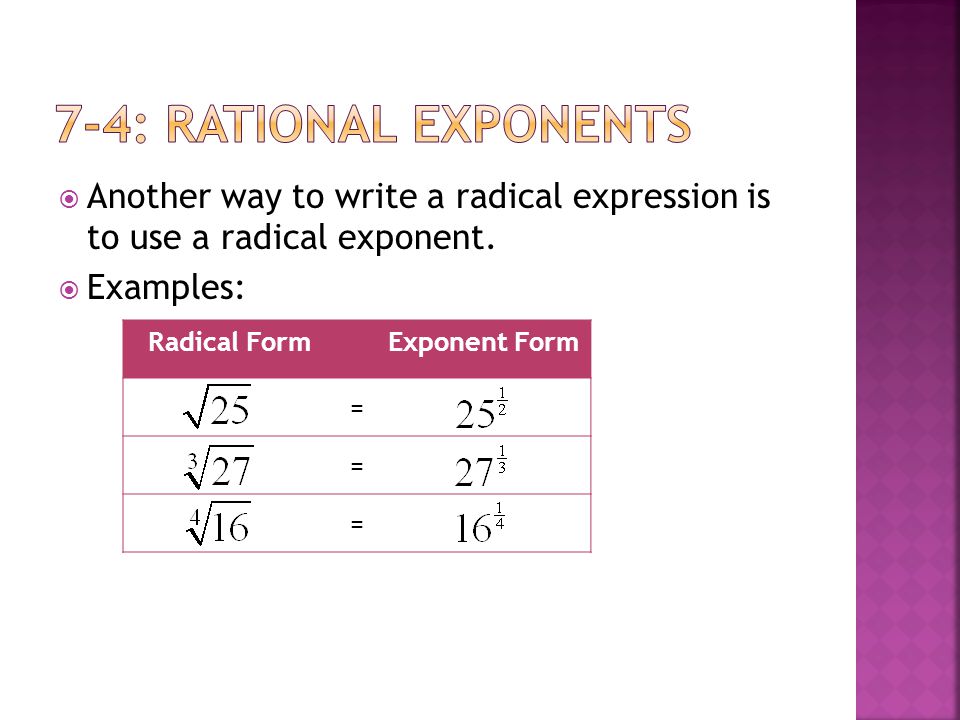  Another way to write a radical expression is to use a radical exponent.