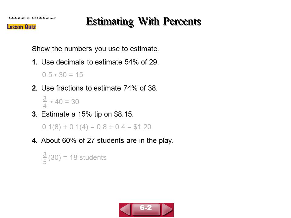 Estimating With Percents Show the numbers you use to estimate.
