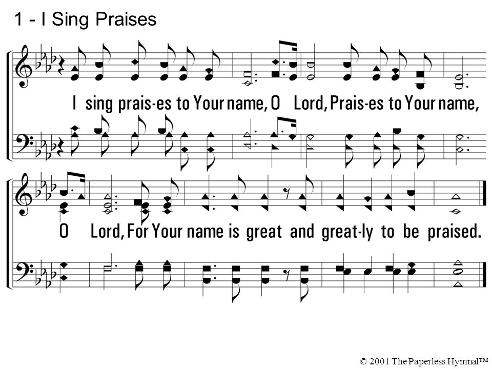 1 - I Sing Praises © 2001 The Paperless Hymnal™
