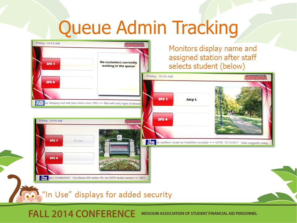 Queue Admin Tracking Monitors display name and assigned station after staff selects student (below) In Use displays for added security