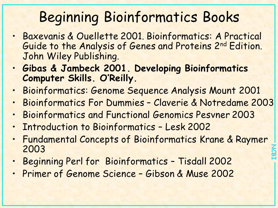 NCBI Beginning Bioinformatics Books Baxevanis & Ouellette 2001.