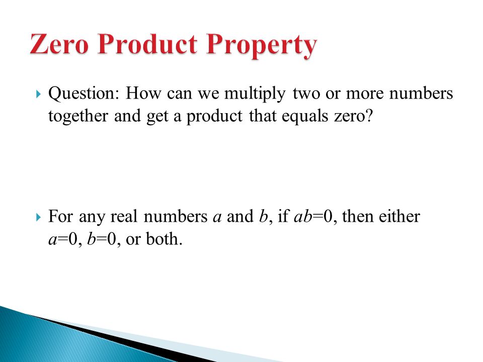  Question: How can we multiply two or more numbers together and get a product that equals zero.