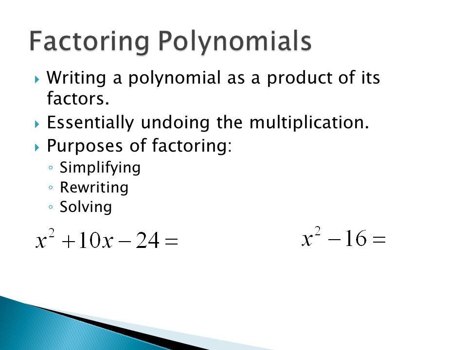  Writing a polynomial as a product of its factors.
