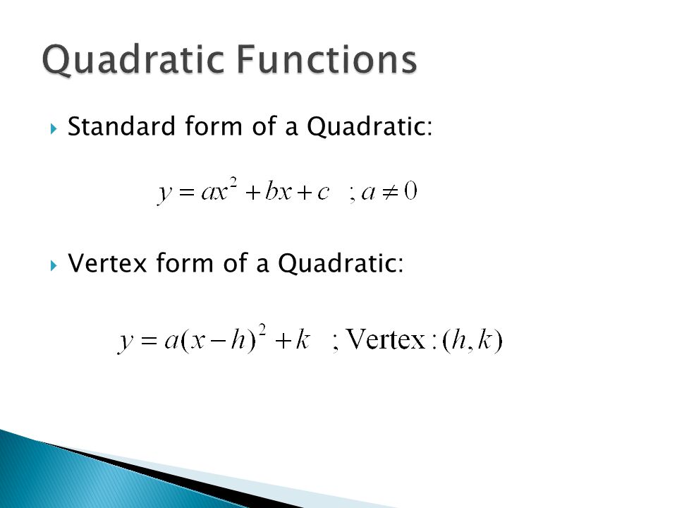  Standard form of a Quadratic:  Vertex form of a Quadratic: