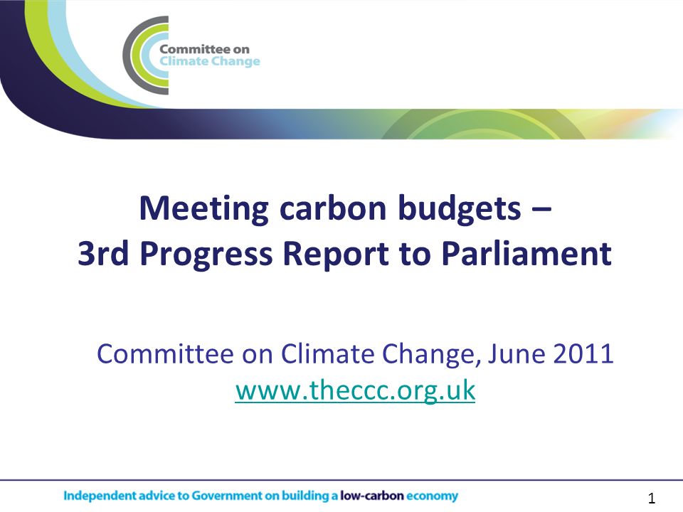 1 Meeting carbon budgets – 3rd Progress Report to Parliament Committee on Climate Change, June