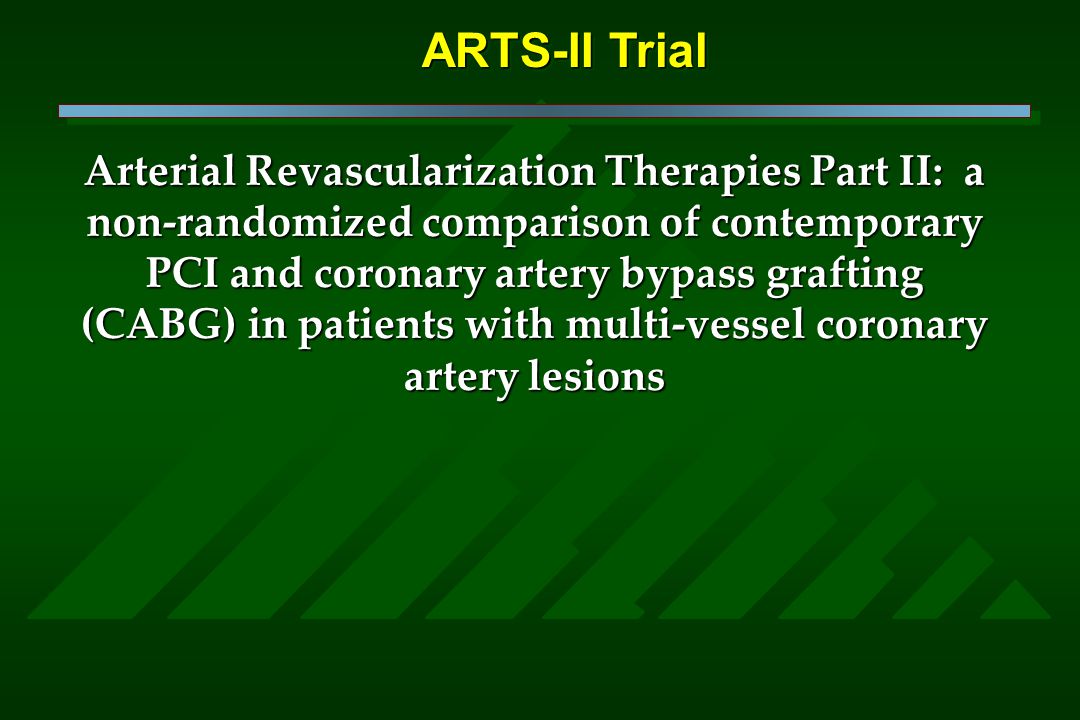 Arterial Revascularization Therapies Part II: a non-randomized comparison of contemporary PCI and coronary artery bypass grafting (CABG) in patients with multi-vessel coronary artery lesions ARTS-II Trial