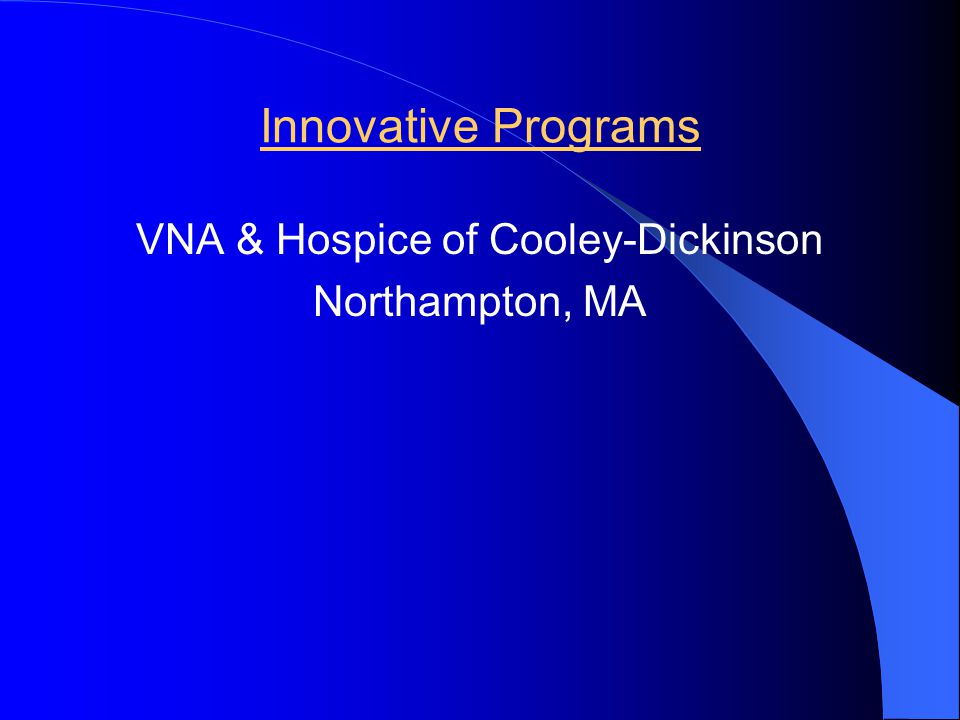 Innovative Programs VNA & Hospice of Cooley-Dickinson Northampton, MA