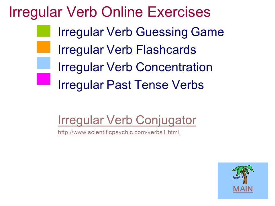 Irregular Verb Online Exercises Irregular Verb Guessing Game Irregular Verb Flashcards Irregular Verb Concentration Irregular Past Tense Verbs Irregular Verb Conjugator   MAIN