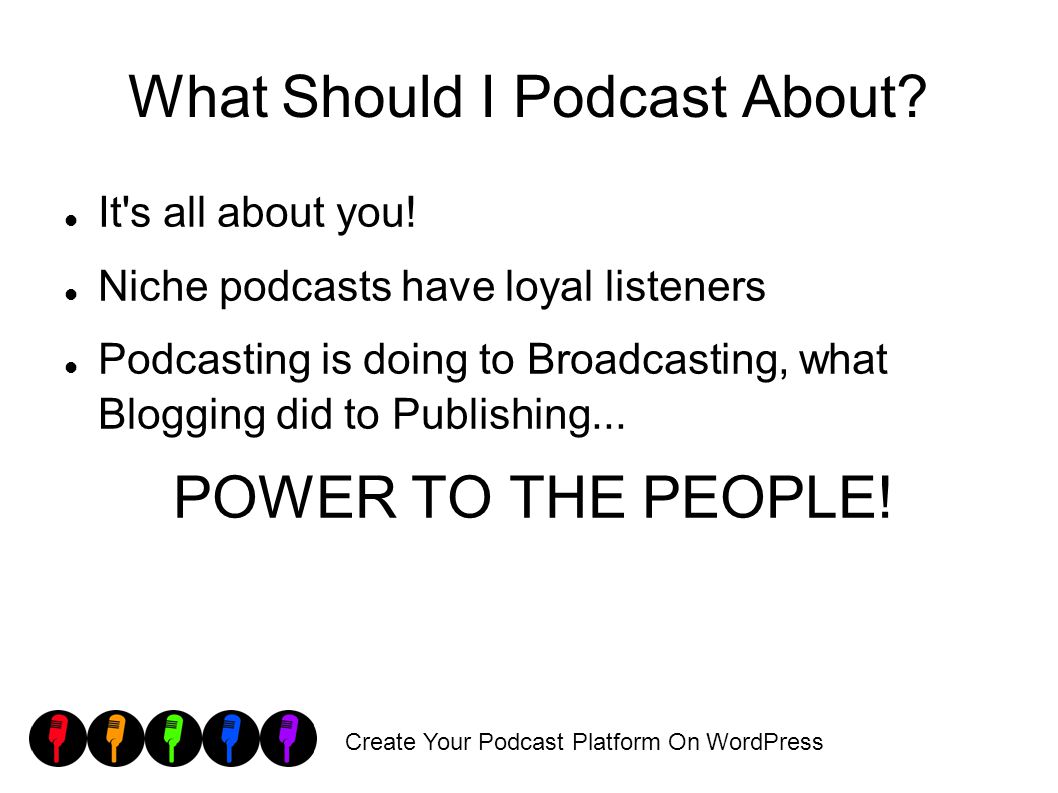 Create Your Podcast Platform On WordPress What Should I Podcast About.